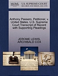 Anthony Passero, Petitioner, V. United States. U.S. Supreme Court Transcript of Record with Supporting Pleadings (Paperback)