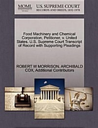 Food Machinery and Chemical Corporation, Petitioner, V. United States. U.S. Supreme Court Transcript of Record with Supporting Pleadings (Paperback)