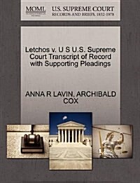 Letchos V. U S U.S. Supreme Court Transcript of Record with Supporting Pleadings (Paperback)