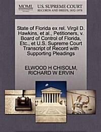 State of Florida Ex Rel. Virgil D. Hawkins, et al., Petitioners, V. Board of Control of Florida, Etc., Et U.S. Supreme Court Transcript of Record with (Paperback)