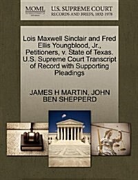 Lois Maxwell Sinclair and Fred Ellis Youngblood, JR., Petitioners, V. State of Texas. U.S. Supreme Court Transcript of Record with Supporting Pleading (Paperback)