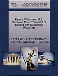 Kern V. Williamson U.S. Supreme Court Transcript of Record with Supporting Pleadings (Paperback)