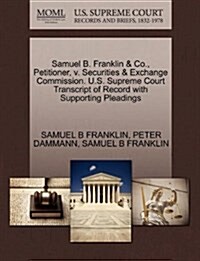 Samuel B. Franklin & Co., Petitioner, V. Securities & Exchange Commission. U.S. Supreme Court Transcript of Record with Supporting Pleadings (Paperback)