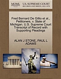 Fred Bernard de Gillio et al., Petitioners, V. State of Michigan. U.S. Supreme Court Transcript of Record with Supporting Pleadings (Paperback)