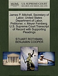 James P. Mitchell, Secretary of Labor, United States Department of Labor, Petitioner, V. Meyer Feinberg. U.S. Supreme Court Transcript of Record with (Paperback)