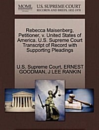 Rebecca Maisenberg, Petitioner, V. United States of America. U.S. Supreme Court Transcript of Record with Supporting Pleadings (Paperback)