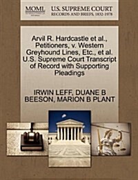 Arvil R. Hardcastle et al., Petitioners, V. Western Greyhound Lines, Etc., et al. U.S. Supreme Court Transcript of Record with Supporting Pleadings (Paperback)