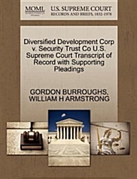 Diversified Development Corp V. Security Trust Co U.S. Supreme Court Transcript of Record with Supporting Pleadings (Paperback)