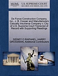 de Fonce Construction Company, Inc., J. B. Cooper and Manufacturers Casualty Insurance Company V. City of U.S. Supreme Court Transcript of Record with (Paperback)