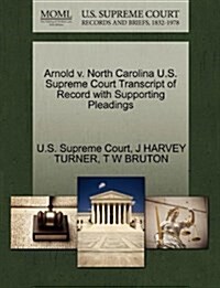 Arnold V. North Carolina U.S. Supreme Court Transcript of Record with Supporting Pleadings (Paperback)