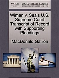 Wiman V. Seals U.S. Supreme Court Transcript of Record with Supporting Pleadings (Paperback)