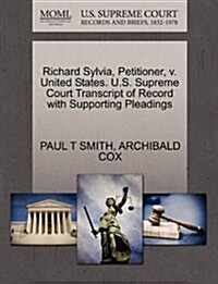 Richard Sylvia, Petitioner, V. United States. U.S. Supreme Court Transcript of Record with Supporting Pleadings (Paperback)