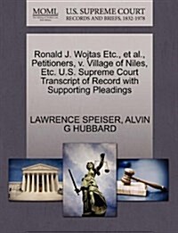 Ronald J. Wojtas Etc., et al., Petitioners, V. Village of Niles, Etc. U.S. Supreme Court Transcript of Record with Supporting Pleadings (Paperback)