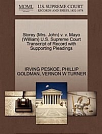 Storey (Mrs. John) V. V. Mayo (William) U.S. Supreme Court Transcript of Record with Supporting Pleadings (Paperback)