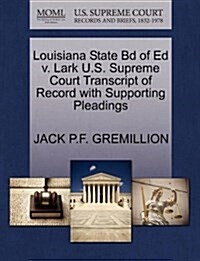 Louisiana State Bd of Ed V. Lark U.S. Supreme Court Transcript of Record with Supporting Pleadings (Paperback)