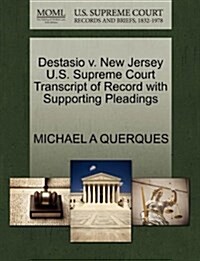 Destasio V. New Jersey U.S. Supreme Court Transcript of Record with Supporting Pleadings (Paperback)