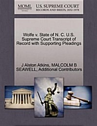 Wolfe V. State of N. C. U.S. Supreme Court Transcript of Record with Supporting Pleadings (Paperback)