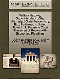 William Harpole, Superintendent of the Mississippi State Penitentiary, Etc., Petitioner, V. United States U.S. Supreme Court Transcript of Record with (Paperback)