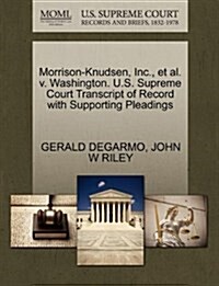 Morrison-Knudsen, Inc., et al. V. Washington. U.S. Supreme Court Transcript of Record with Supporting Pleadings (Paperback)