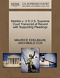 Mishkin V. U S U.S. Supreme Court Transcript of Record with Supporting Pleadings (Paperback)