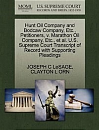 Hunt Oil Company and Bodcaw Company, Etc., Petitioners, V. Marathon Oil Company, Etc., et al. U.S. Supreme Court Transcript of Record with Supporting (Paperback)