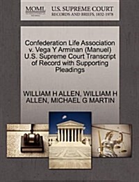 Confederation Life Association V. Vega y Arminan (Manuel) U.S. Supreme Court Transcript of Record with Supporting Pleadings (Paperback)