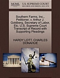 Southern Farms, Inc., Petitioner, V. Arthur J. Goldberg, Secretary of Labor, Etc. U.S. Supreme Court Transcript of Record with Supporting Pleadings (Paperback)