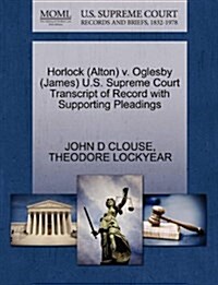 Horlock (Alton) V. Oglesby (James) U.S. Supreme Court Transcript of Record with Supporting Pleadings (Paperback)