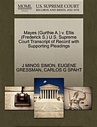 Mayes (Gurthie A.) V. Ellis (Frederick S.) U.S. Supreme Court Transcript of Record with Supporting Pleadings (Paperback)