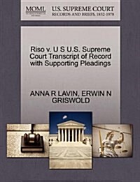 Riso V. U S U.S. Supreme Court Transcript of Record with Supporting Pleadings (Paperback)