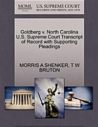 Goldberg V. North Carolina U.S. Supreme Court Transcript of Record with Supporting Pleadings (Paperback)