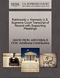 Rabinowitz V. Kennedy U.S. Supreme Court Transcript of Record with Supporting Pleadings (Paperback)