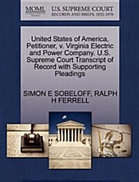 United States of America, Petitioner, V. Virginia Electric and Power Company. U.S. Supreme Court Transcript of Record with Supporting Pleadings (Paperback)