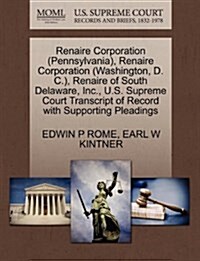 Renaire Corporation (Pennsylvania), Renaire Corporation (Washington, D. C.), Renaire of South Delaware, Inc., U.S. Supreme Court Transcript of Record (Paperback)