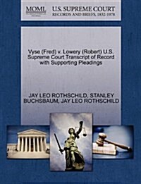 Vyse (Fred) V. Lowery (Robert) U.S. Supreme Court Transcript of Record with Supporting Pleadings (Paperback)