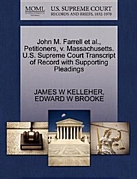 John M. Farrell et al., Petitioners, V. Massachusetts. U.S. Supreme Court Transcript of Record with Supporting Pleadings (Paperback)