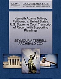 Kenneth Adams Tolliver, Petitioner, V. United States. U.S. Supreme Court Transcript of Record with Supporting Pleadings (Paperback)