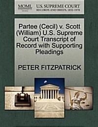 Partee (Cecil) V. Scott (William) U.S. Supreme Court Transcript of Record with Supporting Pleadings (Paperback)