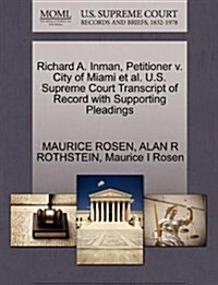 Richard A. Inman, Petitioner V. City of Miami et al. U.S. Supreme Court Transcript of Record with Supporting Pleadings (Paperback)