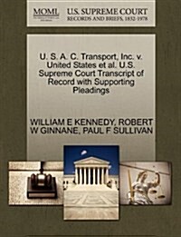 U. S. A. C. Transport, Inc. V. United States et al. U.S. Supreme Court Transcript of Record with Supporting Pleadings (Paperback)