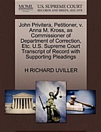 John Privitera, Petitioner, V. Anna M. Kross, as Commissioner of Department of Correction, Etc. U.S. Supreme Court Transcript of Record with Supportin (Paperback)