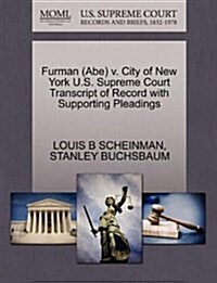 Furman (Abe) V. City of New York U.S. Supreme Court Transcript of Record with Supporting Pleadings (Paperback)