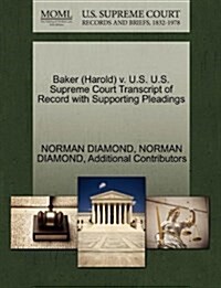 Baker (Harold) V. U.S. U.S. Supreme Court Transcript of Record with Supporting Pleadings (Paperback)