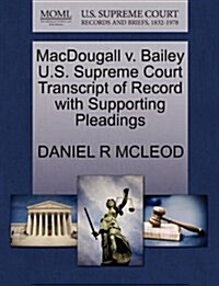 Macdougall V. Bailey U.S. Supreme Court Transcript of Record with Supporting Pleadings (Paperback)