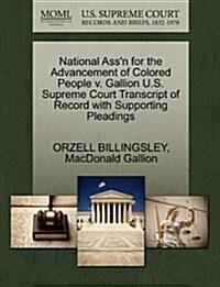 National Assn for the Advancement of Colored People V. Gallion U.S. Supreme Court Transcript of Record with Supporting Pleadings (Paperback)