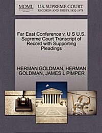 Far East Conference V. U S U.S. Supreme Court Transcript of Record with Supporting Pleadings (Paperback)