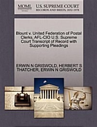 Blount V. United Federation of Postal Clerks, AFL-CIO U.S. Supreme Court Transcript of Record with Supporting Pleadings (Paperback)