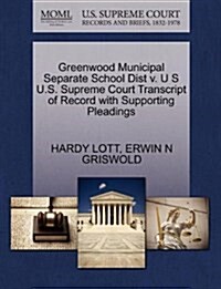 Greenwood Municipal Separate School Dist V. U S U.S. Supreme Court Transcript of Record with Supporting Pleadings (Paperback)