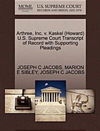 Arthree, Inc. V. Kaskel (Howard) U.S. Supreme Court Transcript of Record with Supporting Pleadings (Paperback)