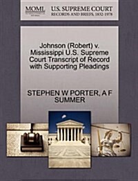 Johnson (Robert) V. Mississippi U.S. Supreme Court Transcript of Record with Supporting Pleadings (Paperback)